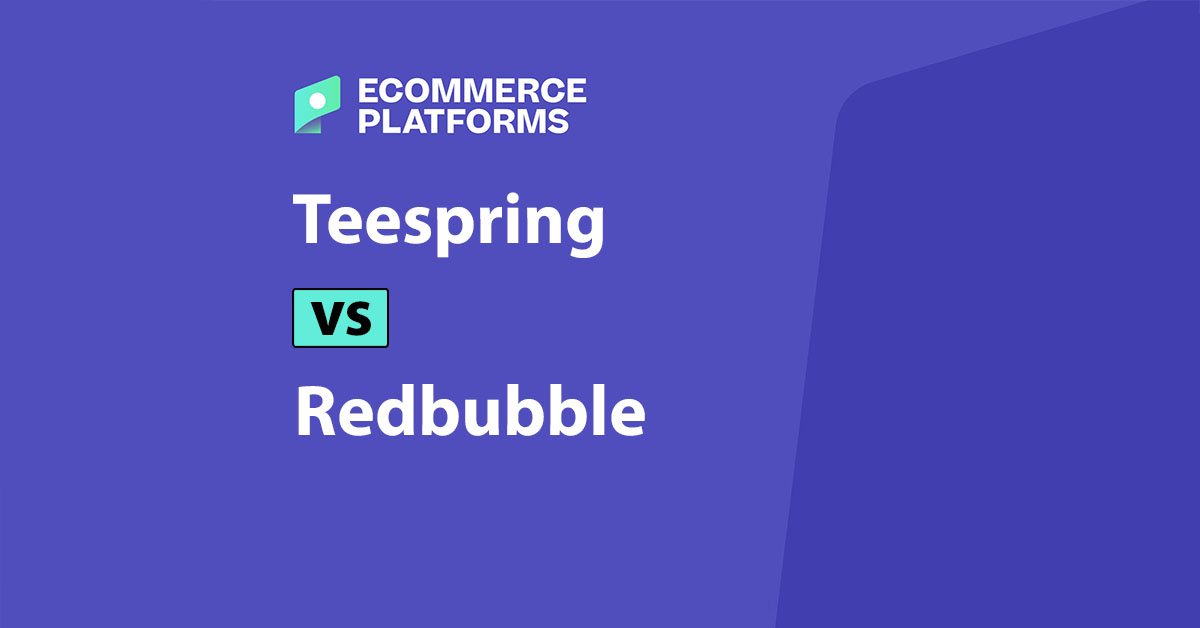 Teespring frente a Redbubble (2024): Lo que necesitas saber